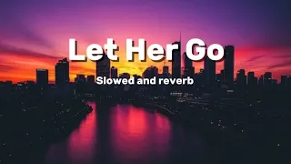 Passenger Let Her Go Slowed And Reverb 