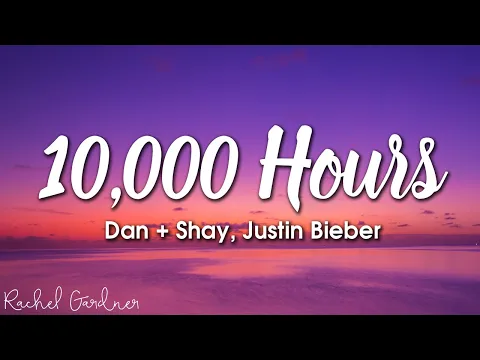 Download MP3 Dan + Shay, Justin Bieber - 10,000 Hours (Lyrics)