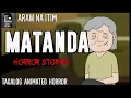 Lagu Matanda Horror Stories | Tagalog Animated Horror Stories | True Horror Stories