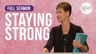 Staying Strong-FULL SERMON Joyce Meyer
