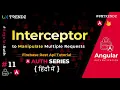Interceptor to Manipulate Request Angular Angular Authentication Tutorial in hindi 2021