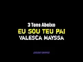 Eu Sou Teu Pai - Valesca Mayssa ▶ 3 Tons Abaixo [PLAYBACK COM LETRA]
