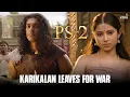 Download Lagu Karikalan Leaves For War | PS 2 | Vikram | Aishwarya Rai | Jayam Ravi | Karthi