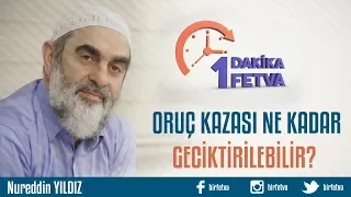 Oruç kazası ne kadar geciktirilebilir?