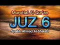 Download Lagu Murottal Al-Quran Juz-6 || Syaikh Ahmad Al-Shalabi || Dilengkapi Tulisan Latin dan Terjemah