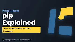 pip Explained The Ultimate Guide to Installing Python Packages 2026
