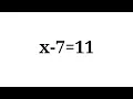 How to solve the equation x-7 11
