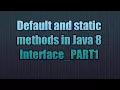 Default and static methods in Java 8 Interface - PART1