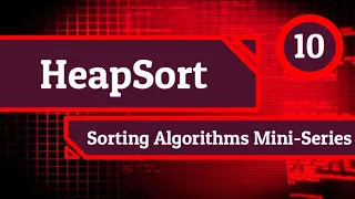 HeapSort - Sorting Algorithms Mini-Series Episode 10