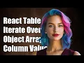 React-Table How to Iterate Over Object Array for Column Values