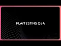 Answering Your Playtesting Questions