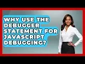 Why Use The Debugger Statement For JavaScript Debugging - JavaScript Toolkit