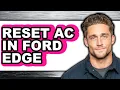 How to Reset Ac in Ford Edge - Full Guide