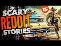MY GRANDPA S WILD SHERIFF STORY 6 True Scary REDDIT Stories