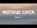 Download Lagu Dewa 19 - Mistikus Cinta | Lirik Video