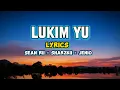 LUKIM YU (Lyrics) - Sean Rii × Sharzkii × Jenio