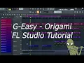 G-Easy Origami Remake Tutorial (FL Studio)
