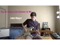 Download Lagu John Mayer - You're Gonna Live Forever In Me Cover