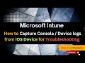 MS129 - How to Capture Console Device logs from iOS Device for Troubleshooting