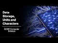 Data Storage Units and Characters - GCSE Computer Science
