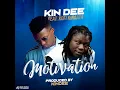 Kin Dee ft Kofi Kinaata - Motivation