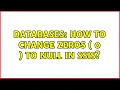Databases How to change Zeros 0 to NULL in SSIS 2 Solutions
