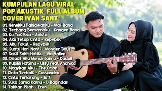 KUMPULAN LAGU POP VIRAL AKUSTIK TERBAIK 2026 - FULL ALBUM COVER IVAN SANY | Lagu Santai Buat Kerja