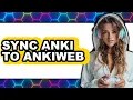 How to Sync Anki to AnkiWeb Full Guide