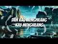 Download Lagu TEKTONA_kau menghilang (lirik)