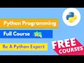 Python Programming Full Course Be A Python Expert