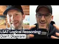 LSAT Logical Reasoning Don t Diagram