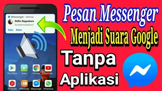 cara mengubah notifikasi pesan messenger menjadi suara google tanpa aplikasi