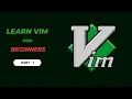 Learn How to Use the Vim Text Editor PART - 1