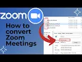How to convert Zoom Meeting s to Mp4 formats