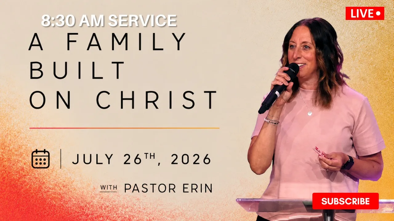 A Family Built On Christ // July 26, 2026 // 8:30