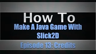 Making A Java Game Using Slick2D Episode 13 Credits Screen