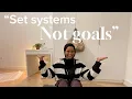 how I turned my life around why you need to set systems and not goals