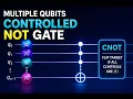 QC 06 Quantum Computing Multiple Qubits Controlled-NOT Gate