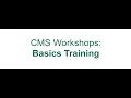 CMS Workshops Basics Training