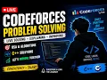 LIVE Codeforces Upsolving Problem Solving Beginner to Expert