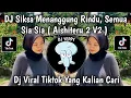 Download Lagu DJ SIKSA MENANGGUNG RINDU, SEMUA SIA SIA || AISHITERU 2 REMIX BY DJ SLOW HITS TIKTOK VIRAL TIKTOK