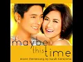 Maybe This Time (From "Maybe This Time") - Sarah Geronimo