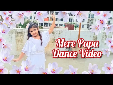 Download MP3 Mere Papa Song | Father's Day Special | Tulsi Kumar, Khusali Kumar | Dance Video | Jeet Gannguli