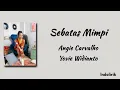 Sebatas Mimpi - Angie Carvalho, Yovie Widianto | Lirik Lagu