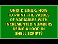 How to print the values of variables with incremented numbers using a loop in shell script