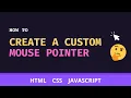 How to Create a Custom Mouse Pointer HTML CSS JavaScript