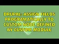 Drupal Assign Fields programatically to custom node defined by custom module 2 Solutions