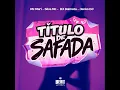 TITULO DE SAFADA - Mc Mari, Silva MC, Dj Dalmata & Janko DJ