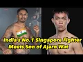 Lagu India’s No.1 Singapore Fighter  Meets Son of Ajarn Wat Promrop Bangtao Muaythai MMA vs Alvin Sham 