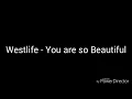 Download Lagu Westlife - You are so beautiful (to me) with lyrics